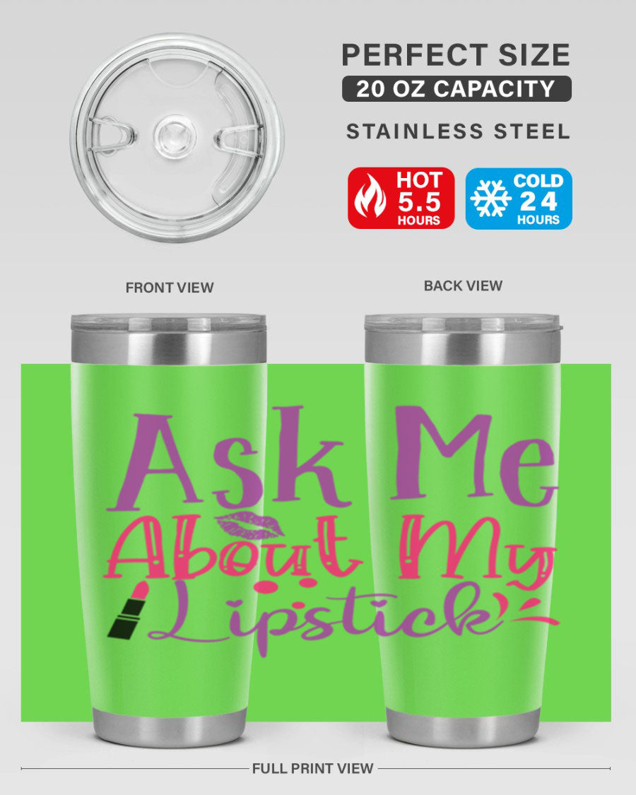 Ask Me About My Lipstick Style 254# tumbler in 20oz and 30oz sizes, showcasing a stylish design with a press-in lid.