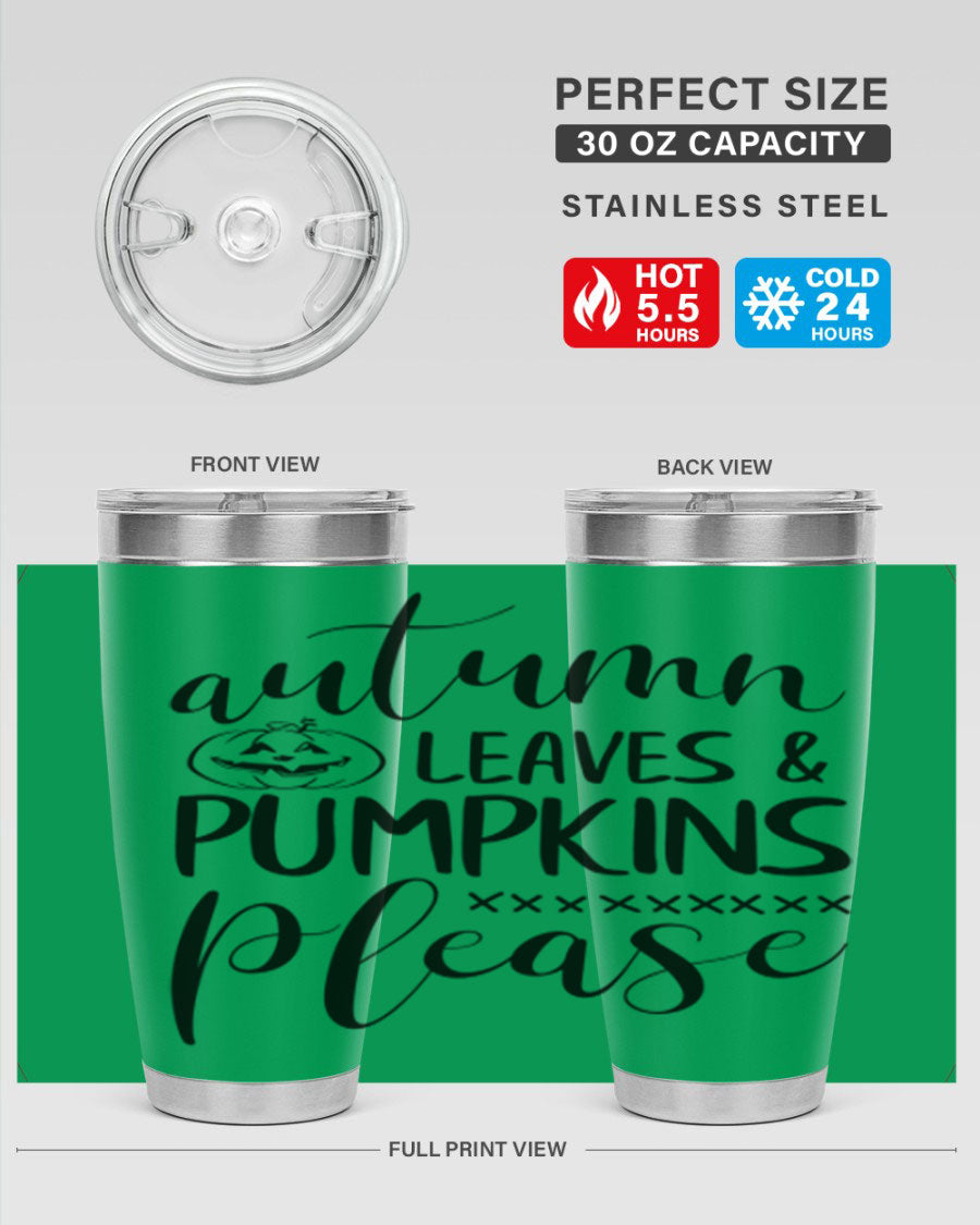 Autumn Leaves Pumpkins Please 24oz Tumbler featuring a fall-themed design, double wall vacuum stainless steel construction, and a drink-thru lid.