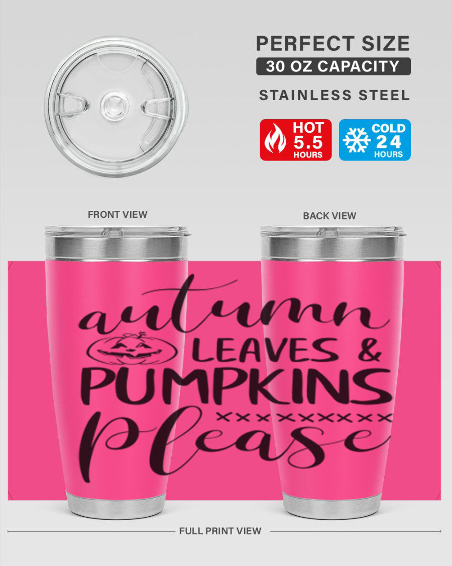 Autumn Leaves Pumpkins Please 24oz Tumbler featuring a fall-themed design, double wall vacuum stainless steel construction, and a drink-thru lid.