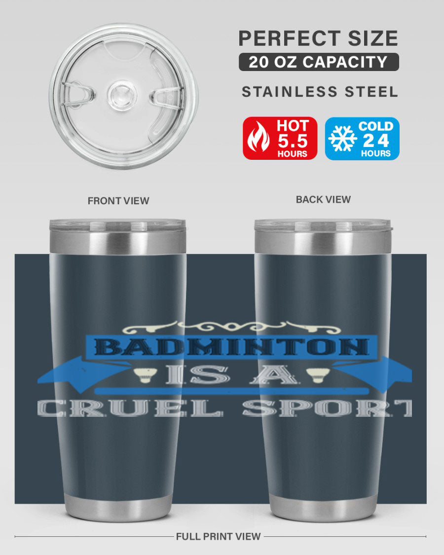 Badminton is a cruel sport tumbler featuring a sleek stainless steel design with a press-in lid, perfect for hot and cold beverages.