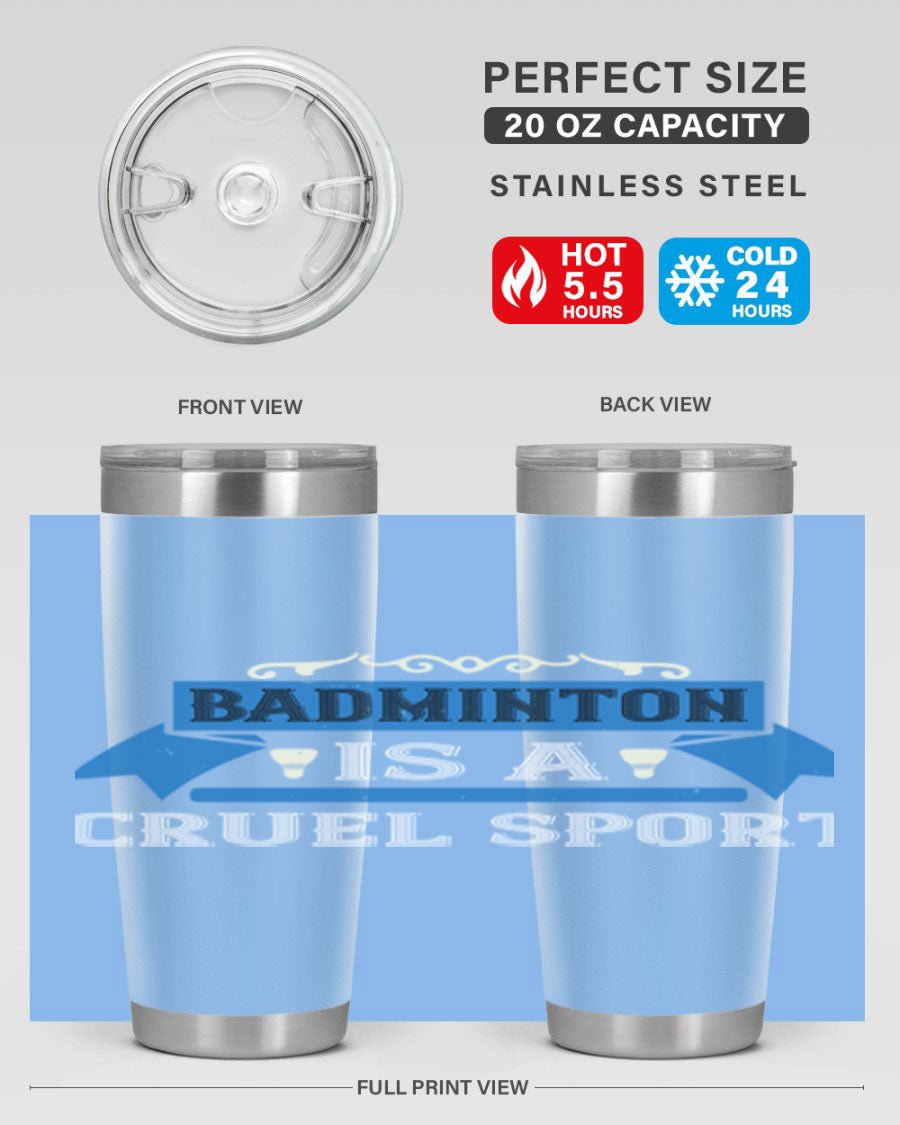 Badminton is a cruel sport tumbler featuring a sleek stainless steel design with a press-in lid, perfect for hot and cold beverages.