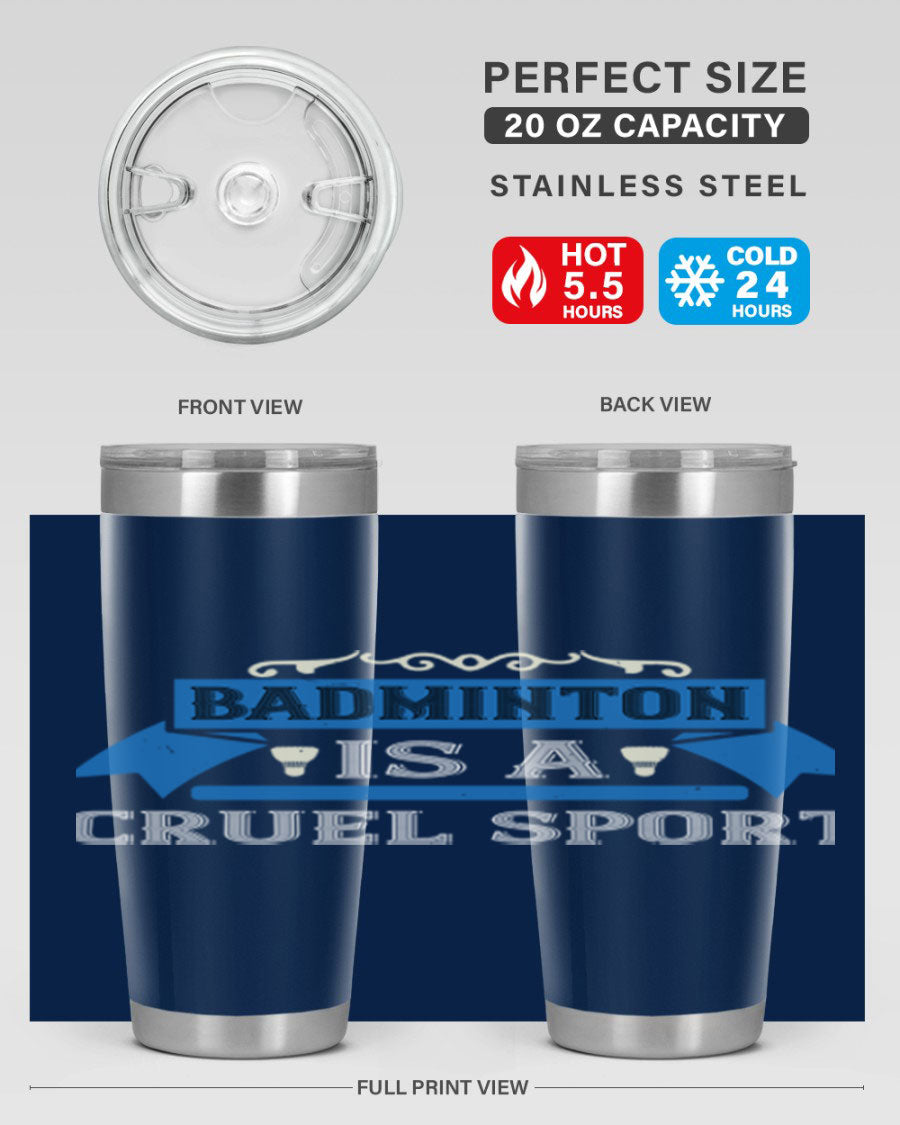 Badminton is a cruel sport tumbler featuring a sleek stainless steel design with a press-in lid, perfect for hot and cold beverages.