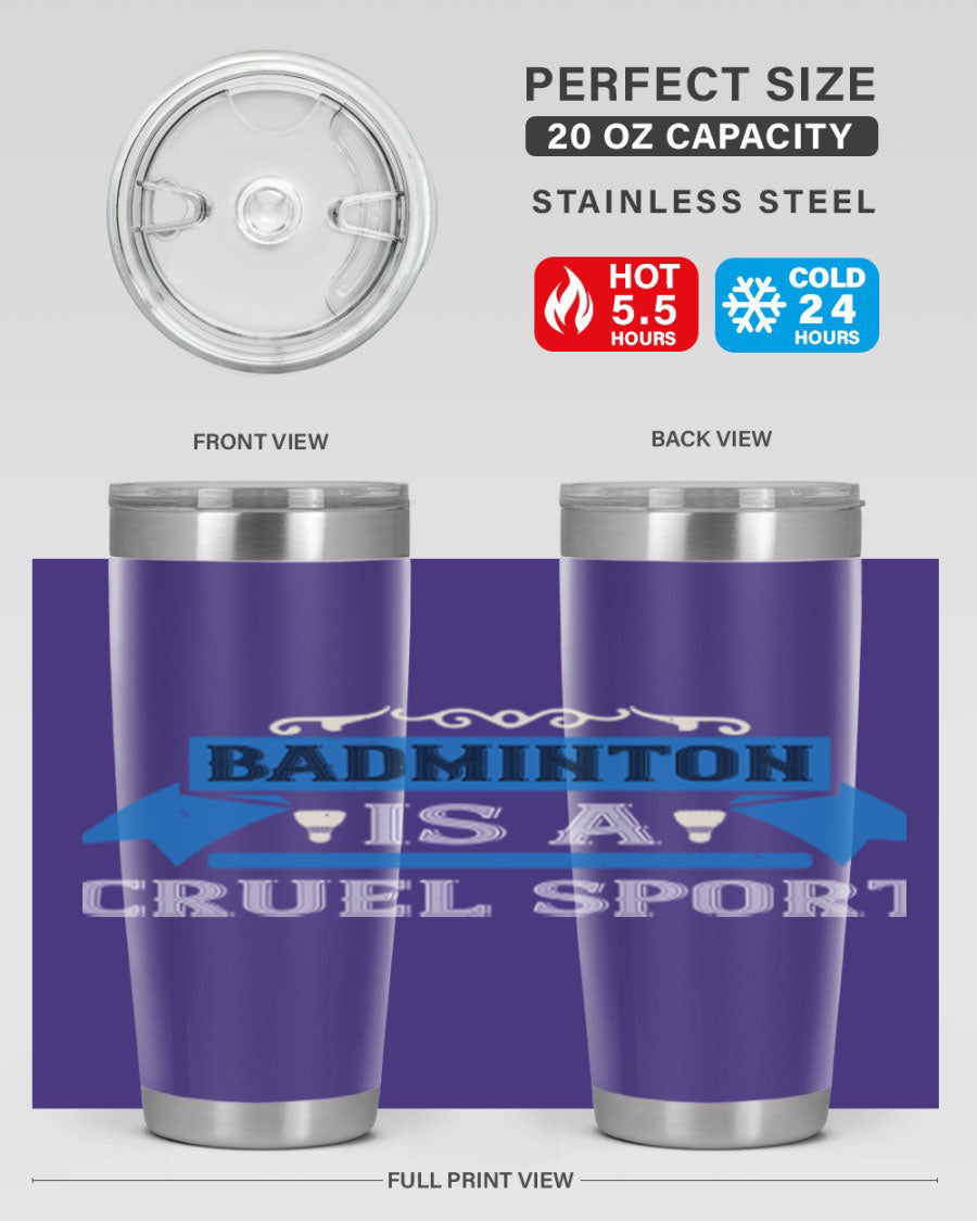 Badminton is a cruel sport tumbler featuring a sleek stainless steel design with a press-in lid, perfect for hot and cold beverages.