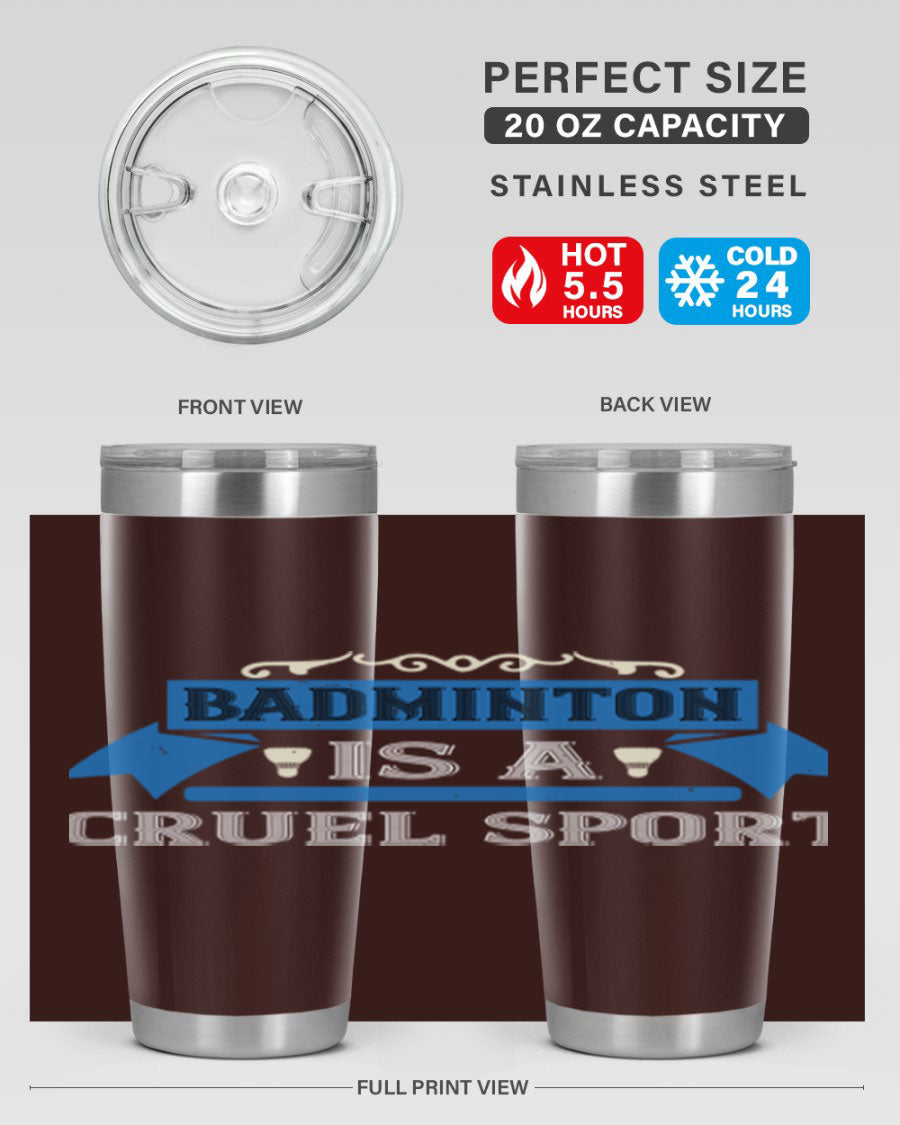 Badminton is a cruel sport tumbler featuring a sleek stainless steel design with a press-in lid, perfect for hot and cold beverages.