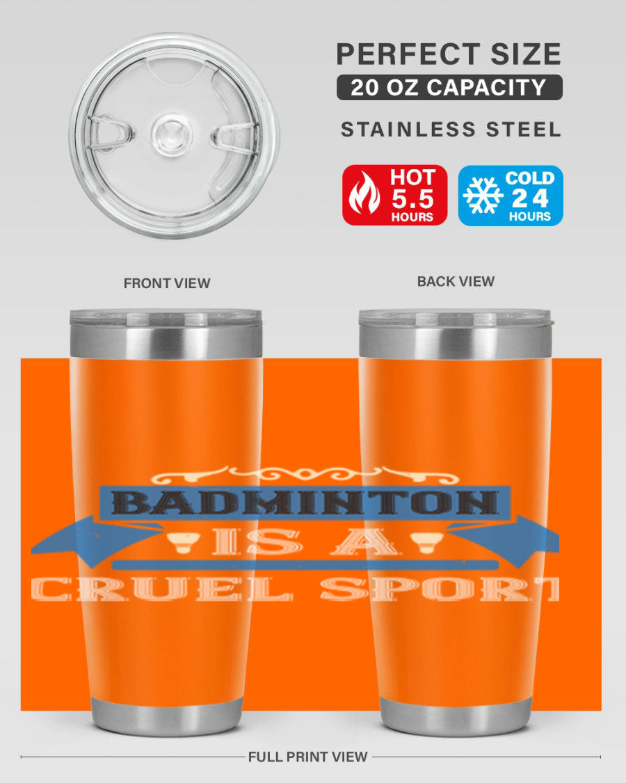 Badminton is a cruel sport tumbler featuring a sleek stainless steel design with a press-in lid, perfect for hot and cold beverages.