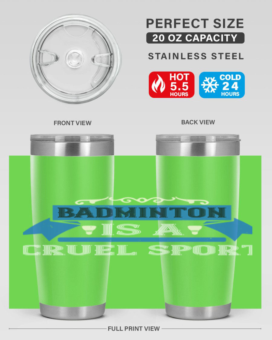 Badminton is a cruel sport tumbler featuring a sleek stainless steel design with a press-in lid, perfect for hot and cold beverages.