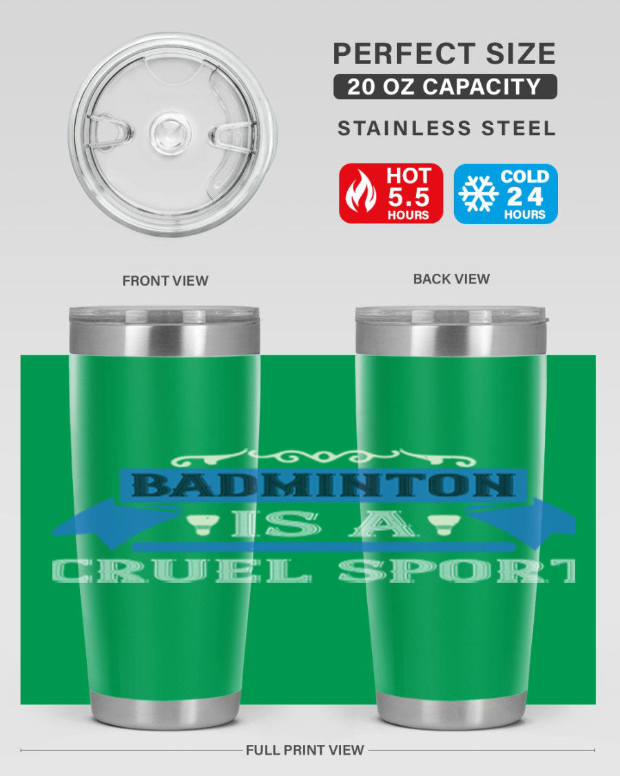 Badminton is a cruel sport tumbler featuring a sleek stainless steel design with a press-in lid, perfect for hot and cold beverages.