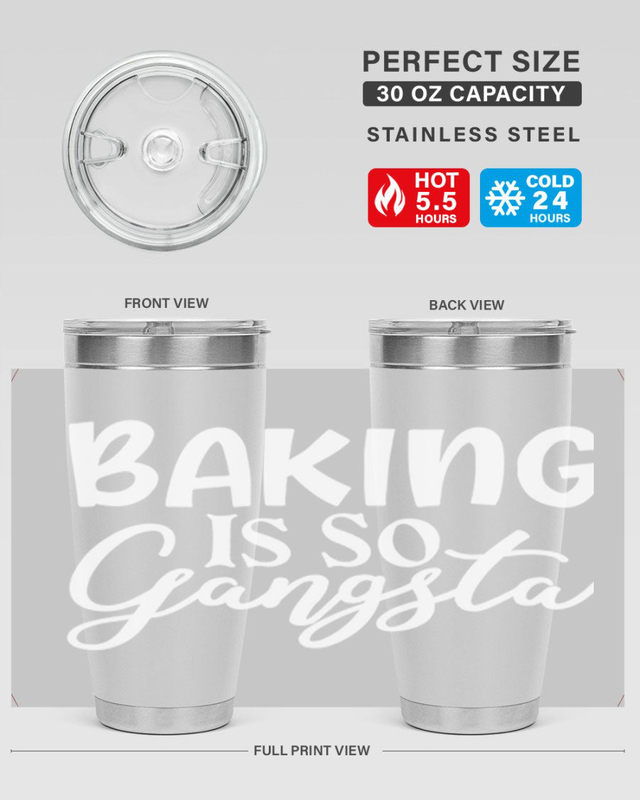 Baking is So Gangsta 55# Tumbler, a stylish double wall vacuum stainless steel tumbler with a drink-thru lid, perfect for hot and cold beverages.