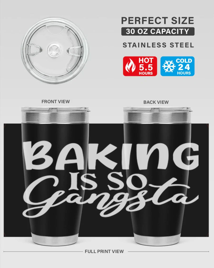 Baking is So Gangsta 55# Tumbler, a stylish double wall vacuum stainless steel tumbler with a drink-thru lid, perfect for hot and cold beverages.