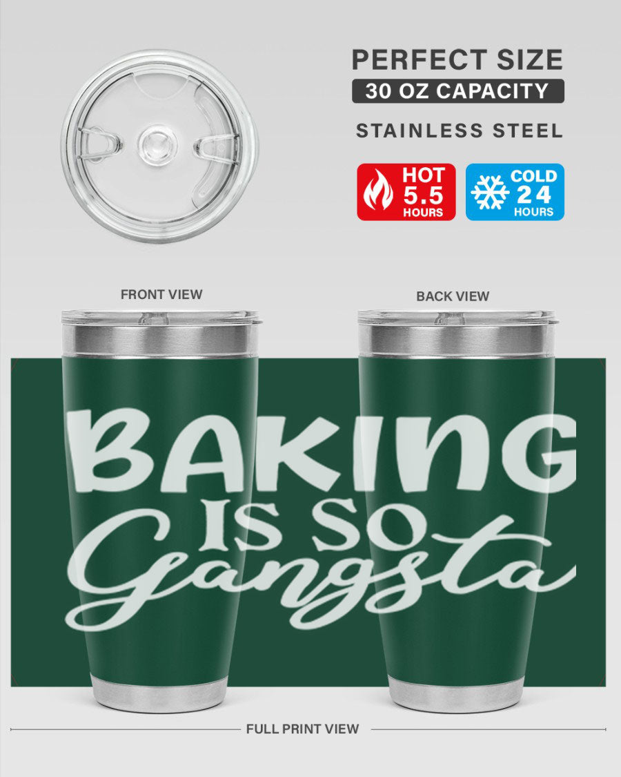 Baking is So Gangsta 55# Tumbler, a stylish double wall vacuum stainless steel tumbler with a drink-thru lid, perfect for hot and cold beverages.