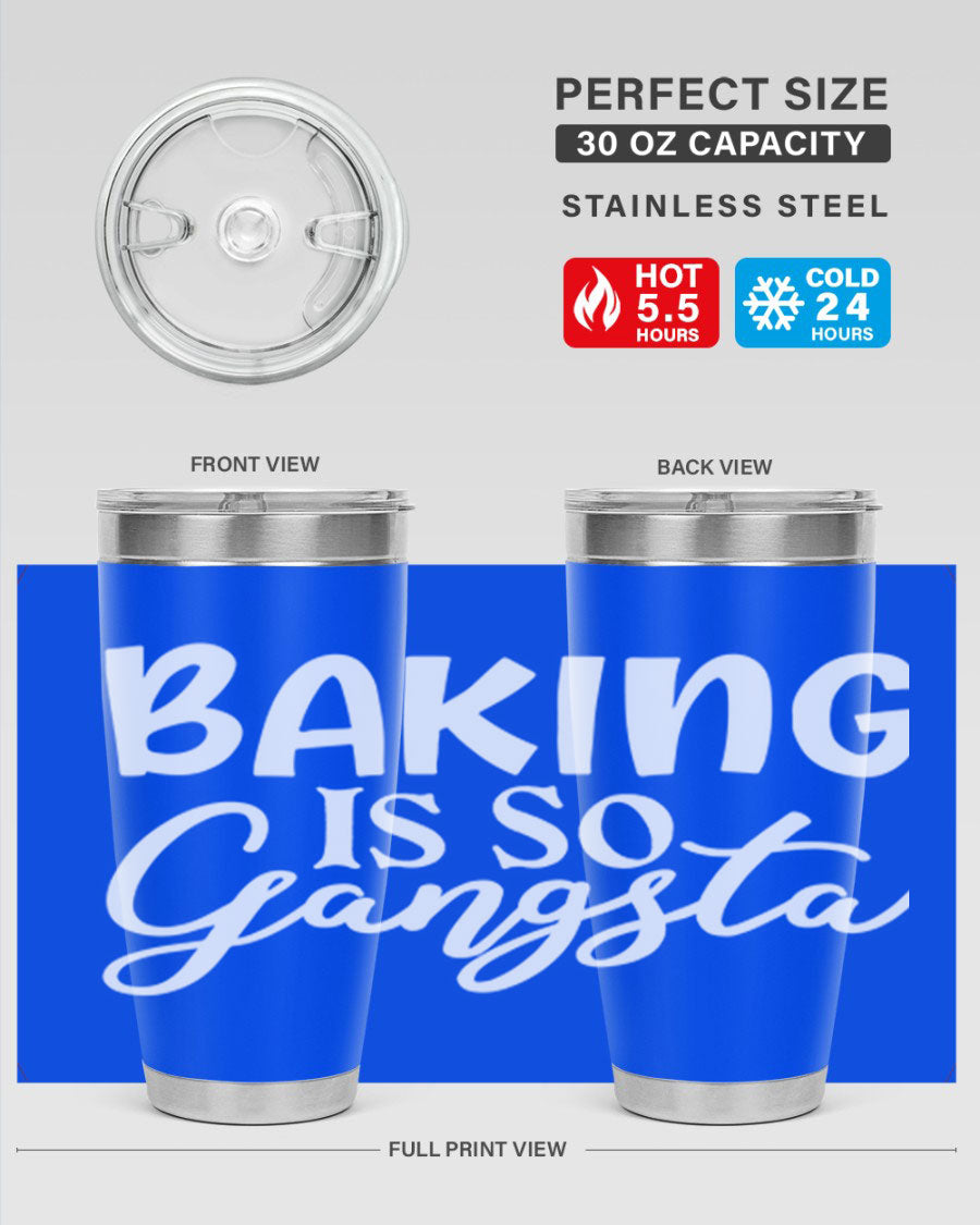 Baking is So Gangsta 55# Tumbler, a stylish double wall vacuum stainless steel tumbler with a drink-thru lid, perfect for hot and cold beverages.