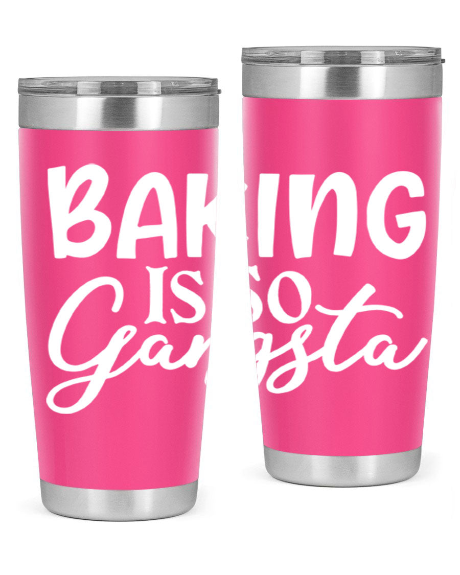 Baking is So Gangsta 55# Tumbler, a stylish double wall vacuum stainless steel tumbler with a drink-thru lid, perfect for hot and cold beverages.