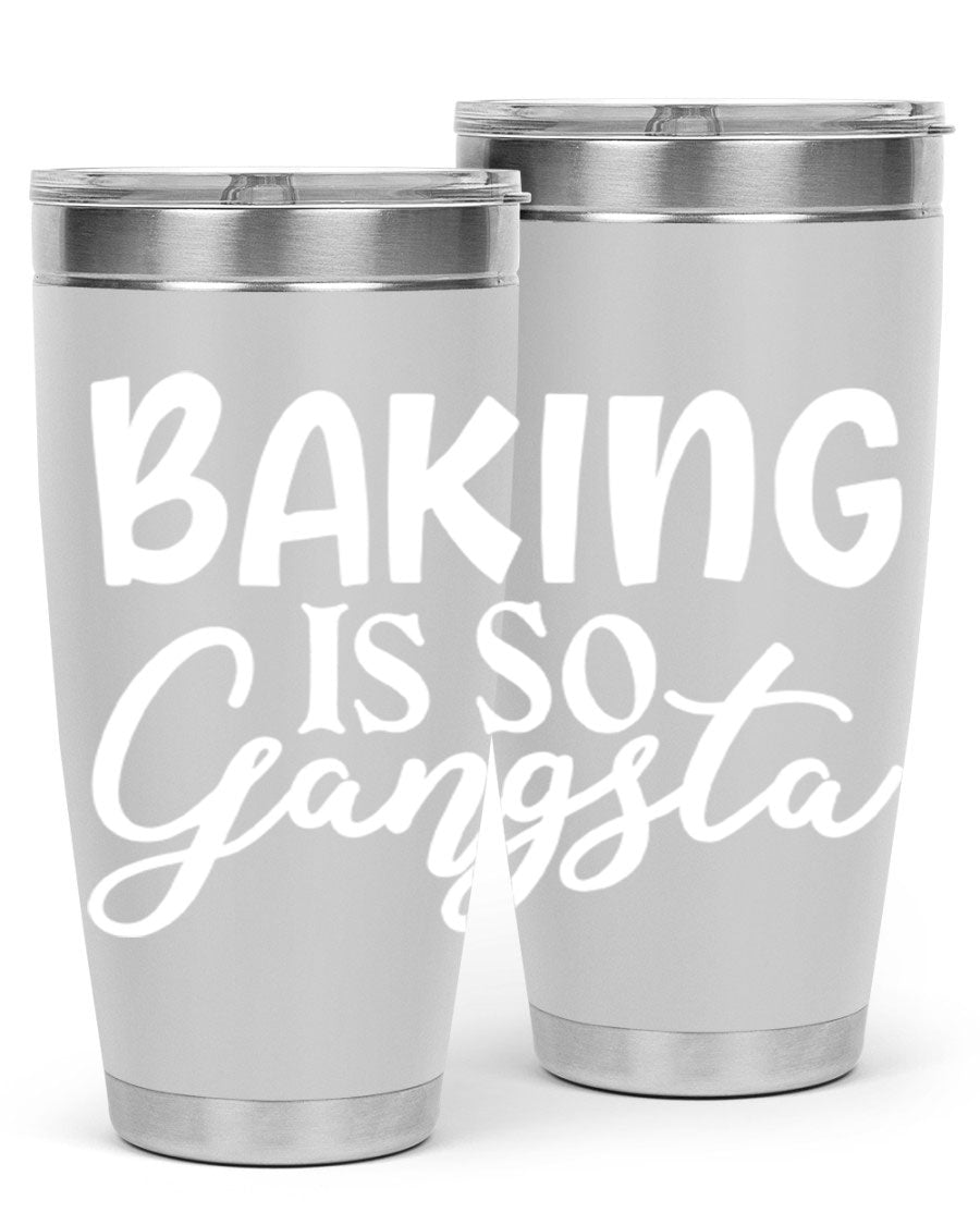 Baking is So Gangsta 55# Tumbler, a stylish double wall vacuum stainless steel tumbler with a drink-thru lid, perfect for hot and cold beverages.