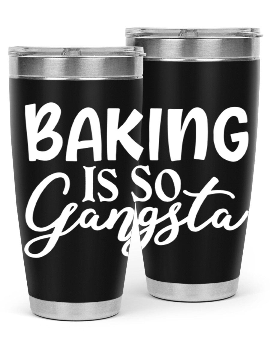 Baking is So Gangsta 55# Tumbler, a stylish double wall vacuum stainless steel tumbler with a drink-thru lid, perfect for hot and cold beverages.