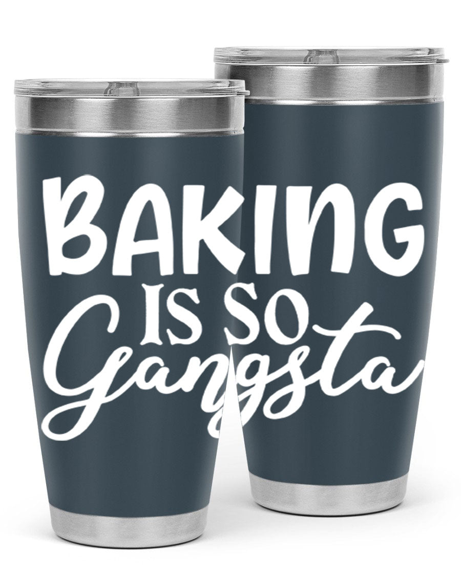Baking is So Gangsta 55# Tumbler, a stylish double wall vacuum stainless steel tumbler with a drink-thru lid, perfect for hot and cold beverages.