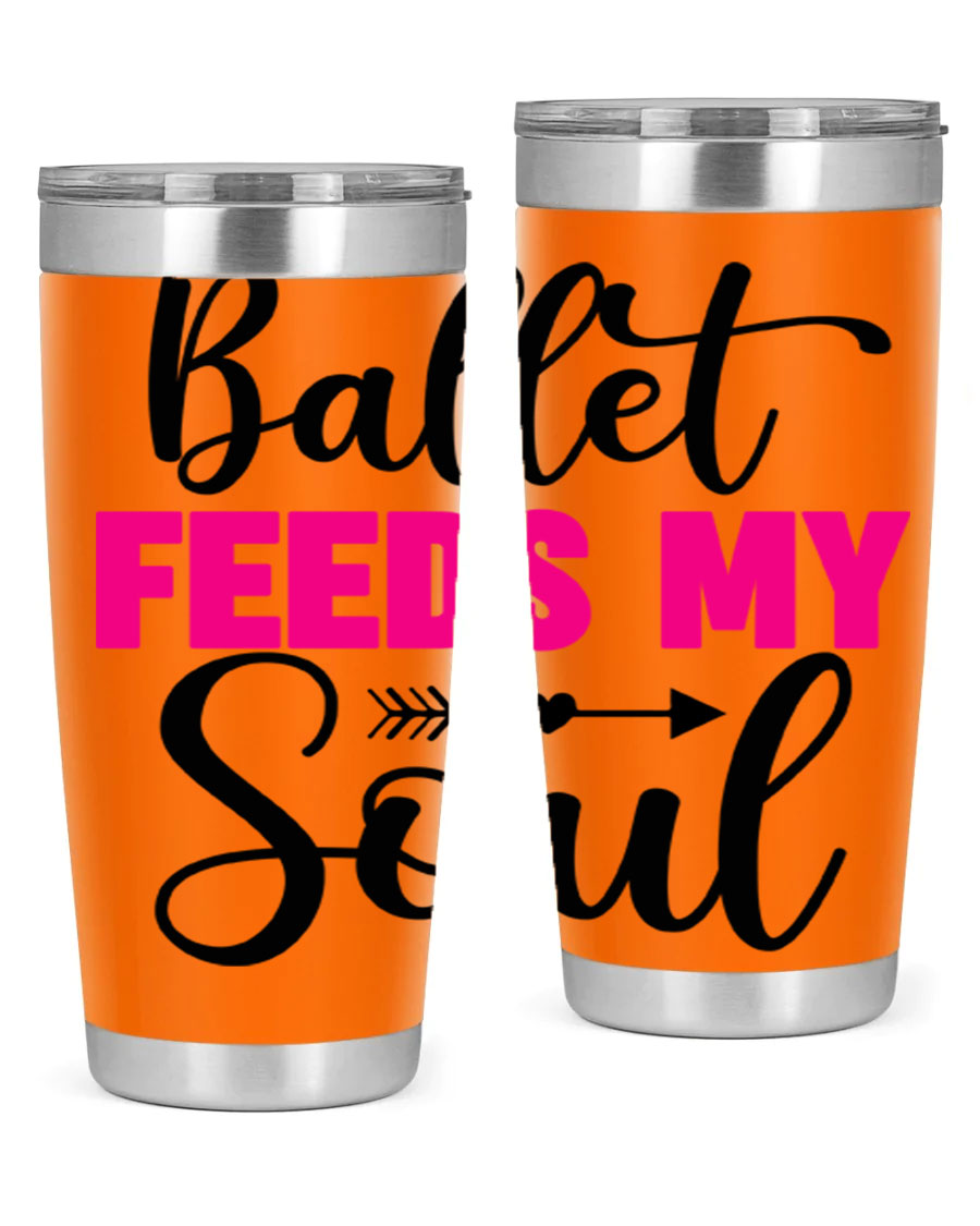 A stylish stainless steel tumbler with the phrase 'Ballet Feeds My Soul' printed on it, showcasing its double wall vacuum design.