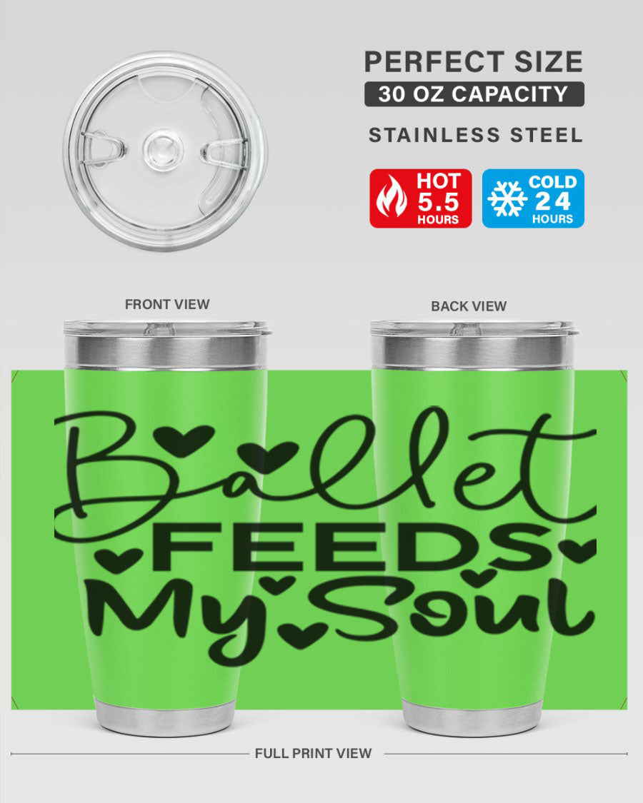 Ballet Feeds My Soul 20oz tumbler featuring a stylish design, double wall vacuum insulation, and a drink-thru lid.