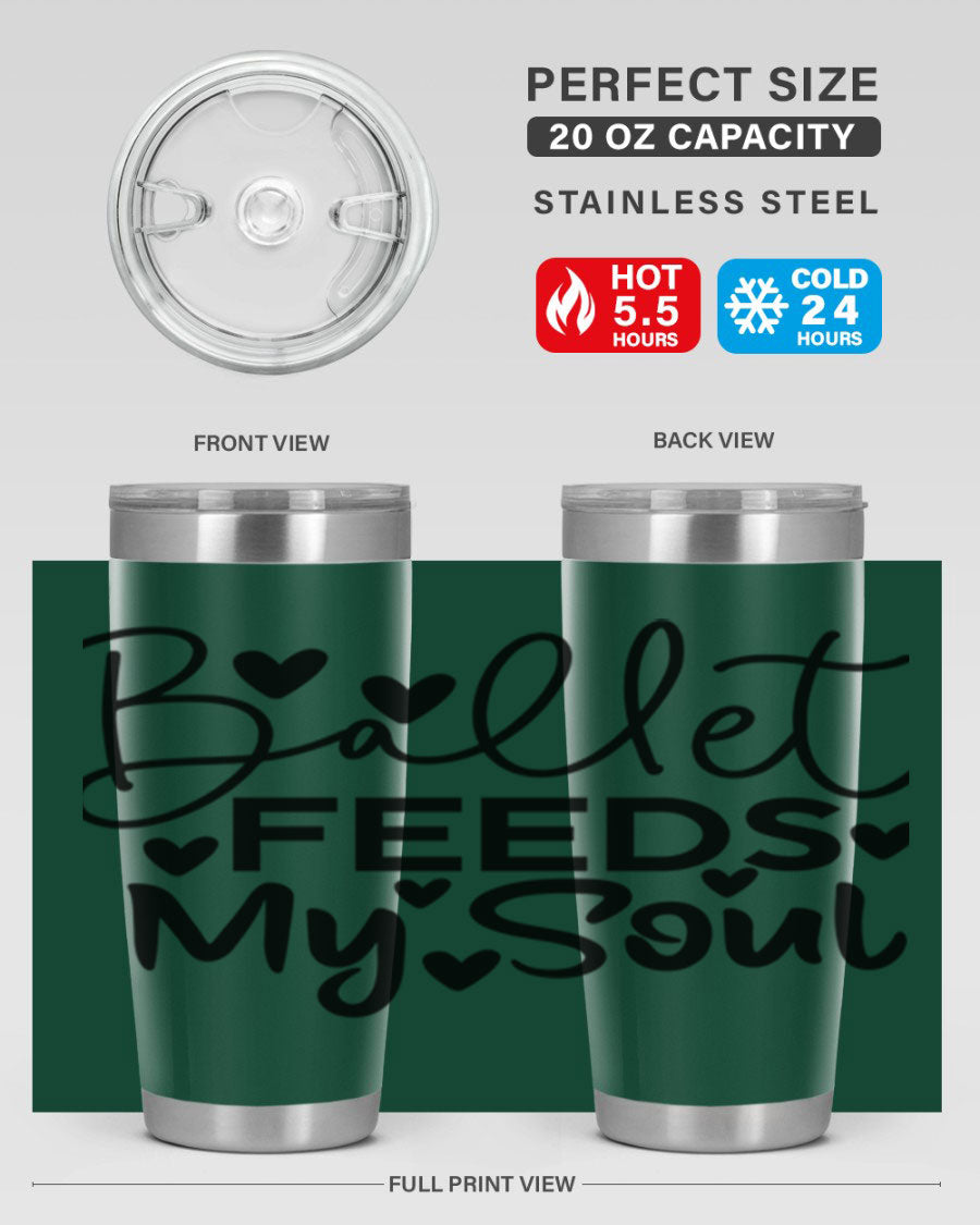 Ballet Feeds My Soul 20oz tumbler featuring a stylish design, double wall vacuum insulation, and a drink-thru lid.