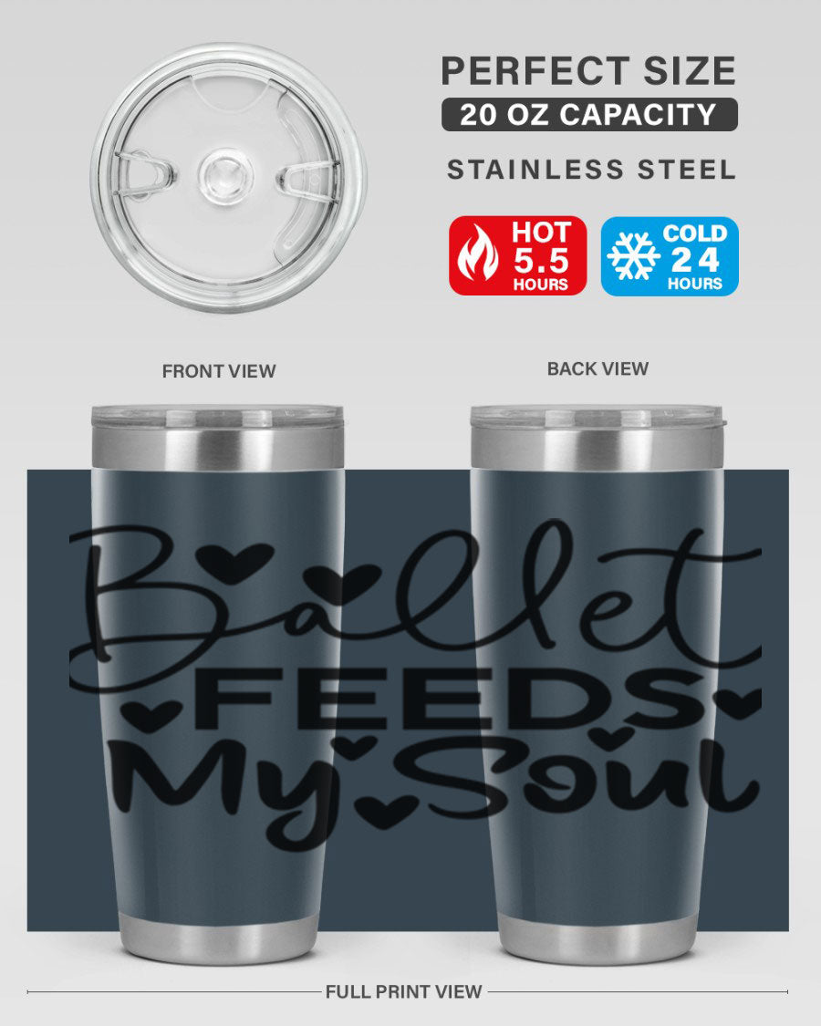 Ballet Feeds My Soul 20oz tumbler featuring a stylish design, double wall vacuum insulation, and a drink-thru lid.