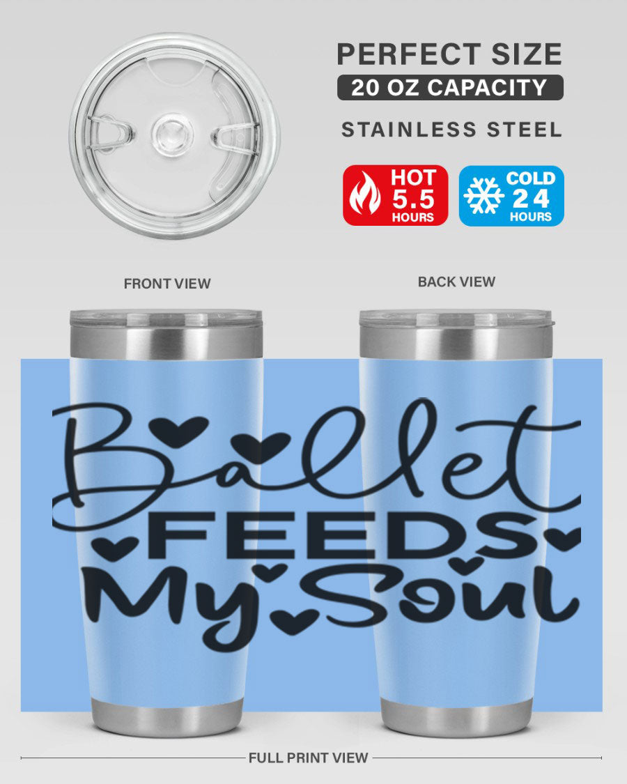 Ballet Feeds My Soul 20oz tumbler featuring a stylish design, double wall vacuum insulation, and a drink-thru lid.
