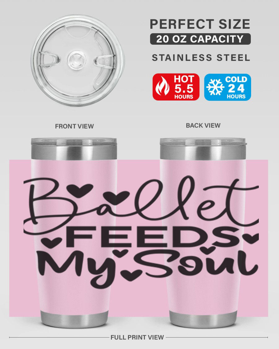 Ballet Feeds My Soul 20oz tumbler featuring a stylish design, double wall vacuum insulation, and a drink-thru lid.