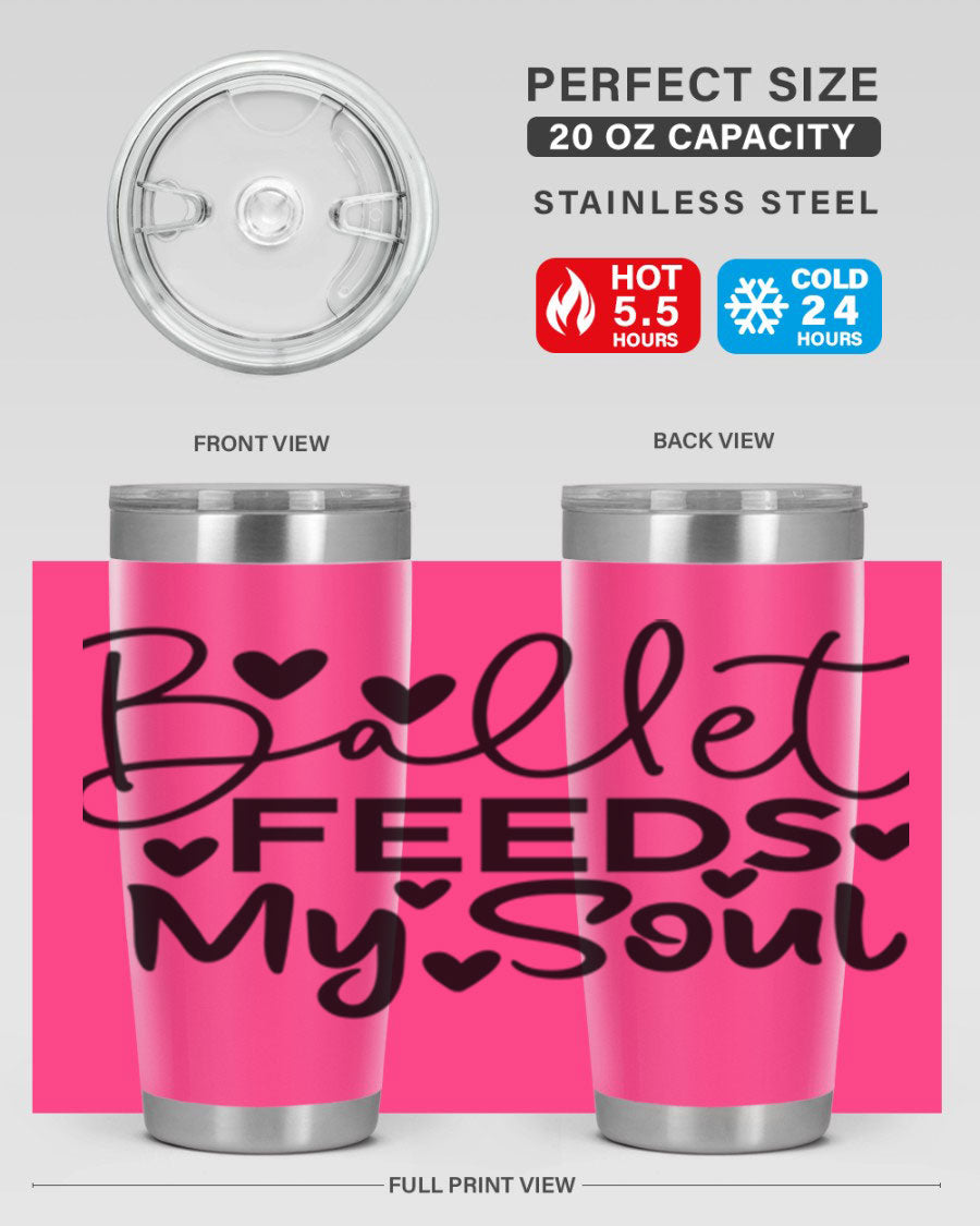 Ballet Feeds My Soul 20oz tumbler featuring a stylish design, double wall vacuum insulation, and a drink-thru lid.