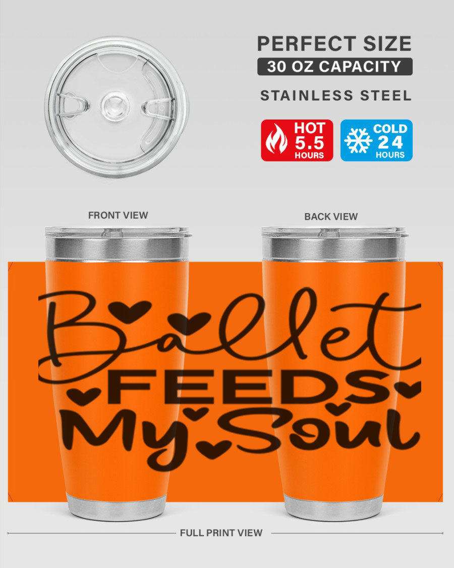 Ballet Feeds My Soul 20oz tumbler featuring a stylish design, double wall vacuum insulation, and a drink-thru lid.