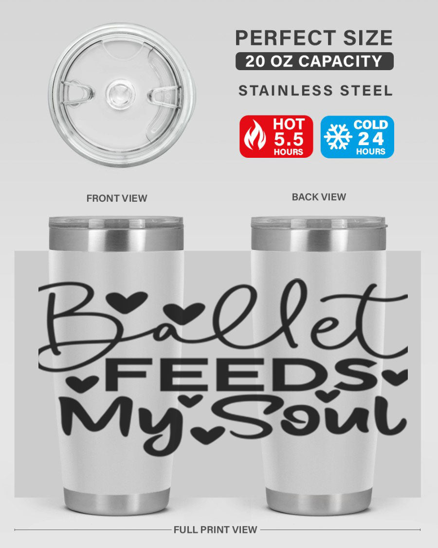 Ballet Feeds My Soul 20oz tumbler featuring a stylish design, double wall vacuum insulation, and a drink-thru lid.