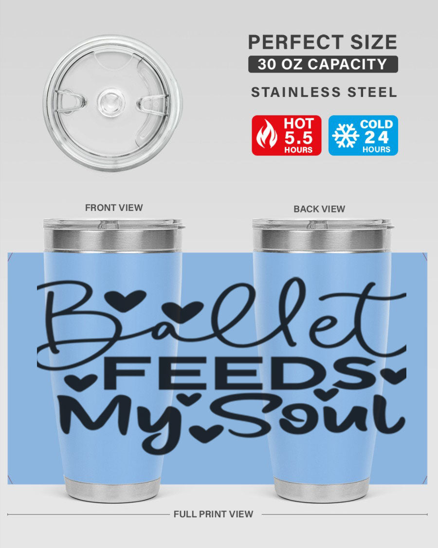 Ballet Feeds My Soul 20oz tumbler featuring a stylish design, double wall vacuum insulation, and a drink-thru lid.