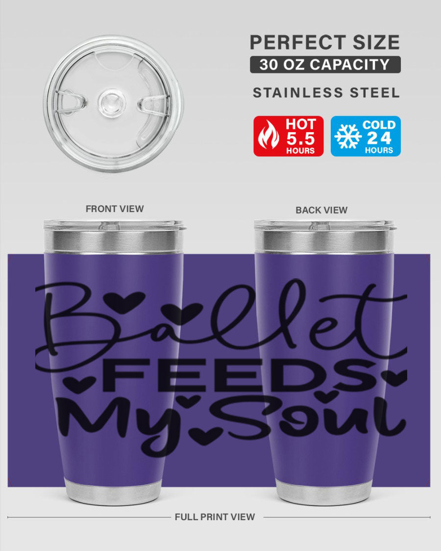Ballet Feeds My Soul 20oz tumbler featuring a stylish design, double wall vacuum insulation, and a drink-thru lid.