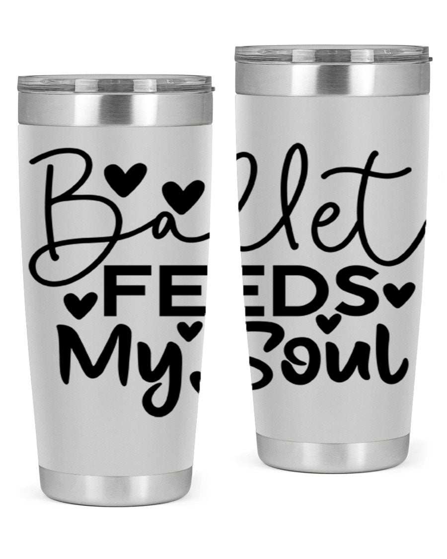 Ballet Feeds My Soul 20oz tumbler featuring a stylish design, double wall vacuum insulation, and a drink-thru lid.