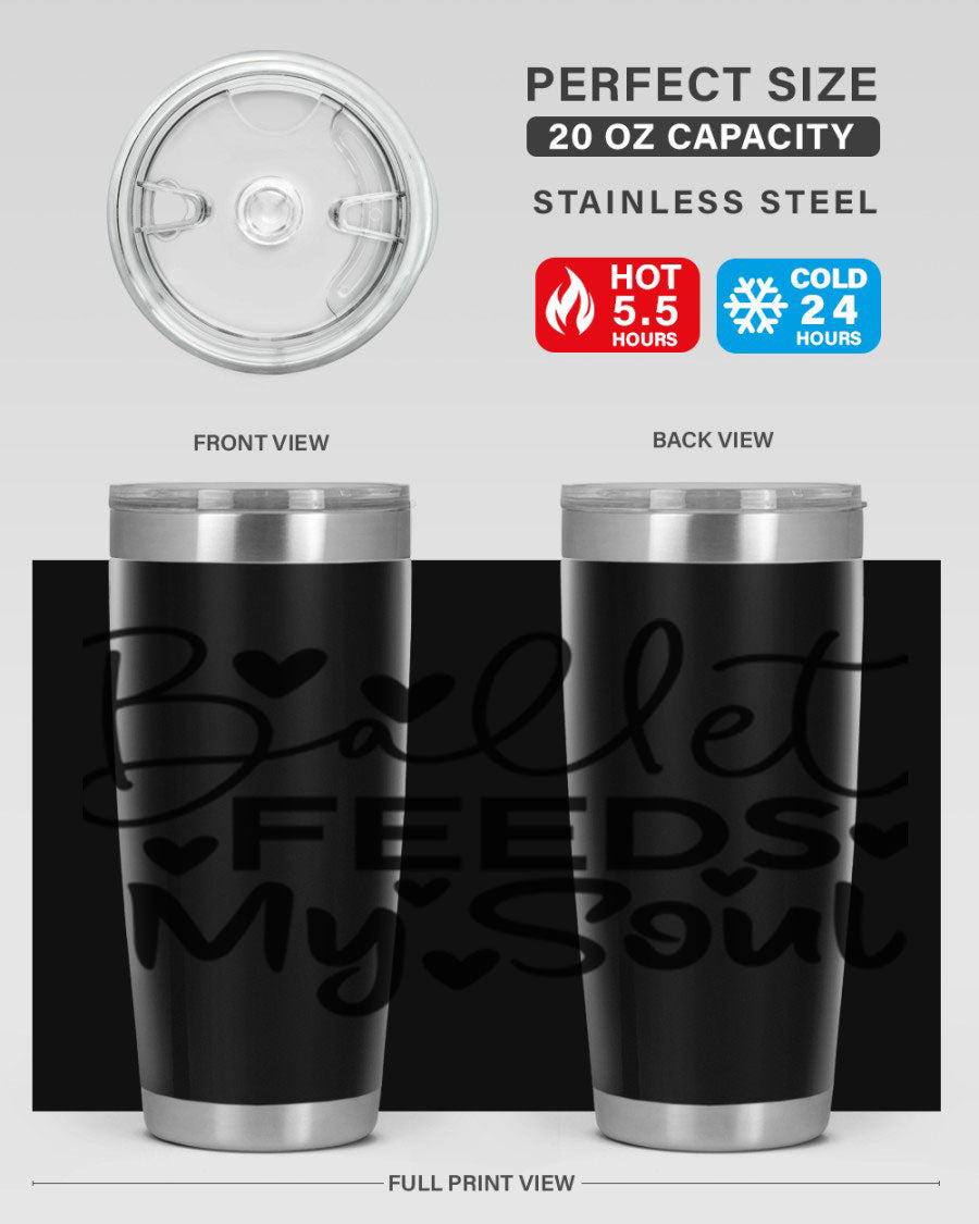 Ballet Feeds My Soul 20oz tumbler featuring a stylish design, double wall vacuum insulation, and a drink-thru lid.
