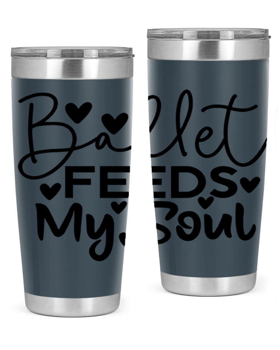 Ballet Feeds My Soul 20oz tumbler featuring a stylish design, double wall vacuum insulation, and a drink-thru lid.