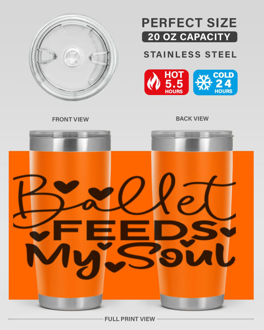 Ballet Feeds My Soul 20oz tumbler featuring a stylish design, double wall vacuum insulation, and a drink-thru lid.