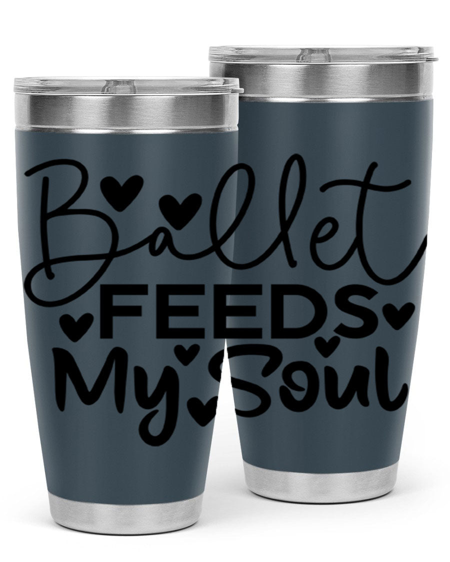 Ballet Feeds My Soul 20oz tumbler featuring a stylish design, double wall vacuum insulation, and a drink-thru lid.