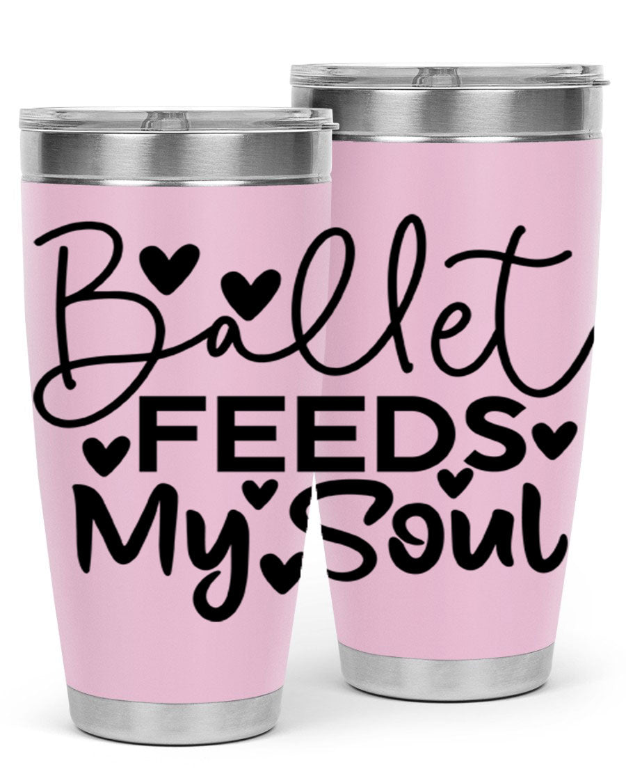 Ballet Feeds My Soul 20oz tumbler featuring a stylish design, double wall vacuum insulation, and a drink-thru lid.