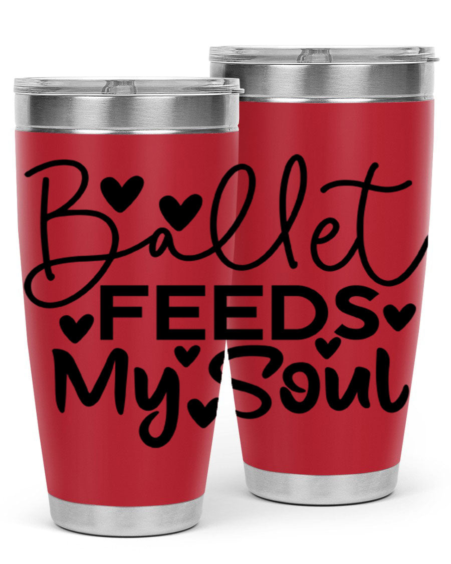 Ballet Feeds My Soul 20oz tumbler featuring a stylish design, double wall vacuum insulation, and a drink-thru lid.