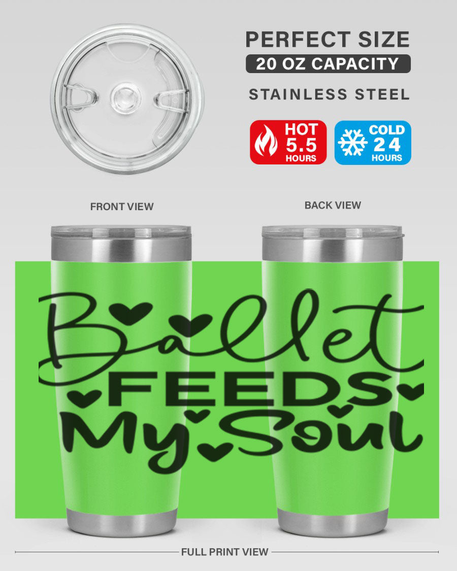 Ballet Feeds My Soul 20oz tumbler featuring a stylish design, double wall vacuum insulation, and a drink-thru lid.