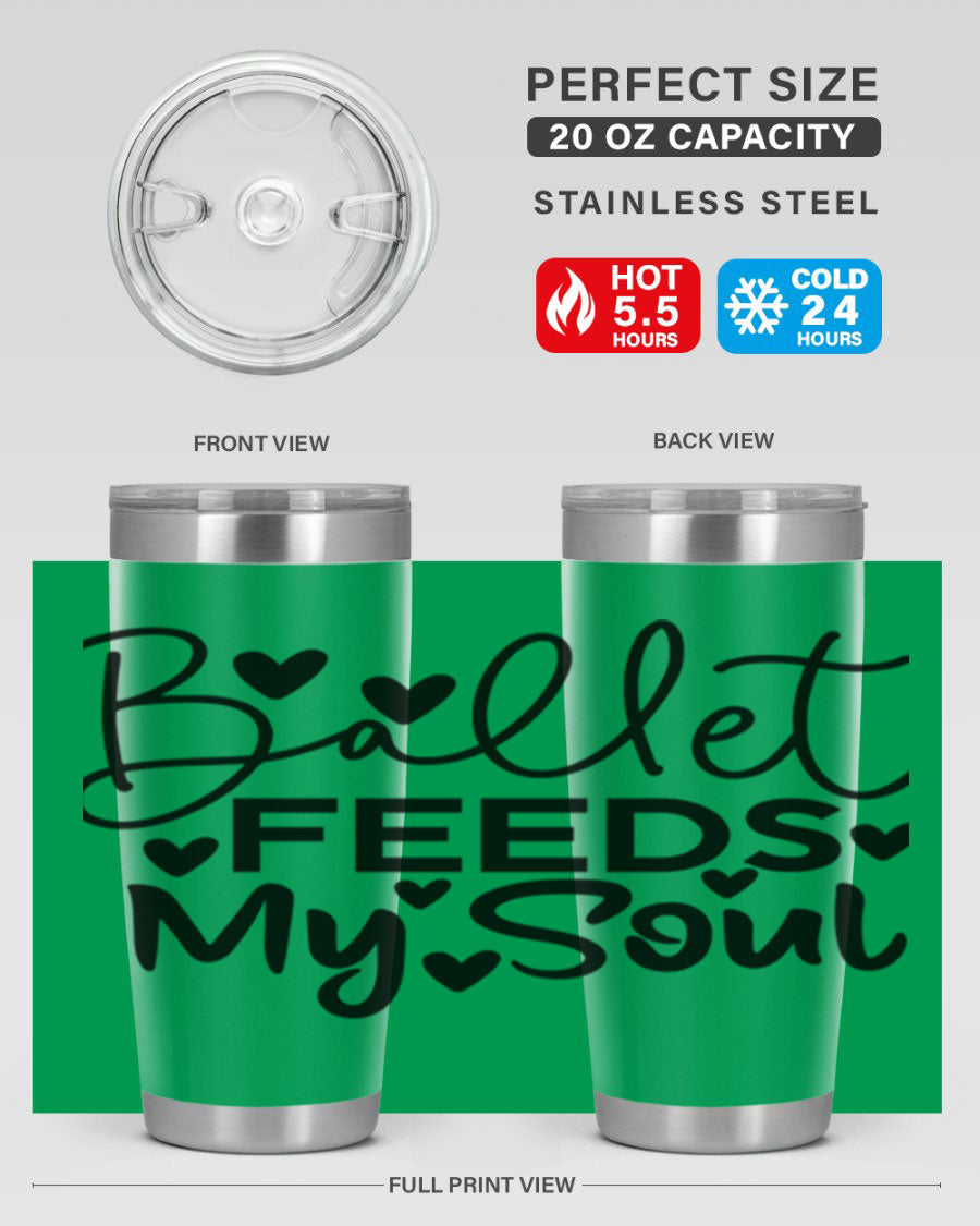 Ballet Feeds My Soul 20oz tumbler featuring a stylish design, double wall vacuum insulation, and a drink-thru lid.