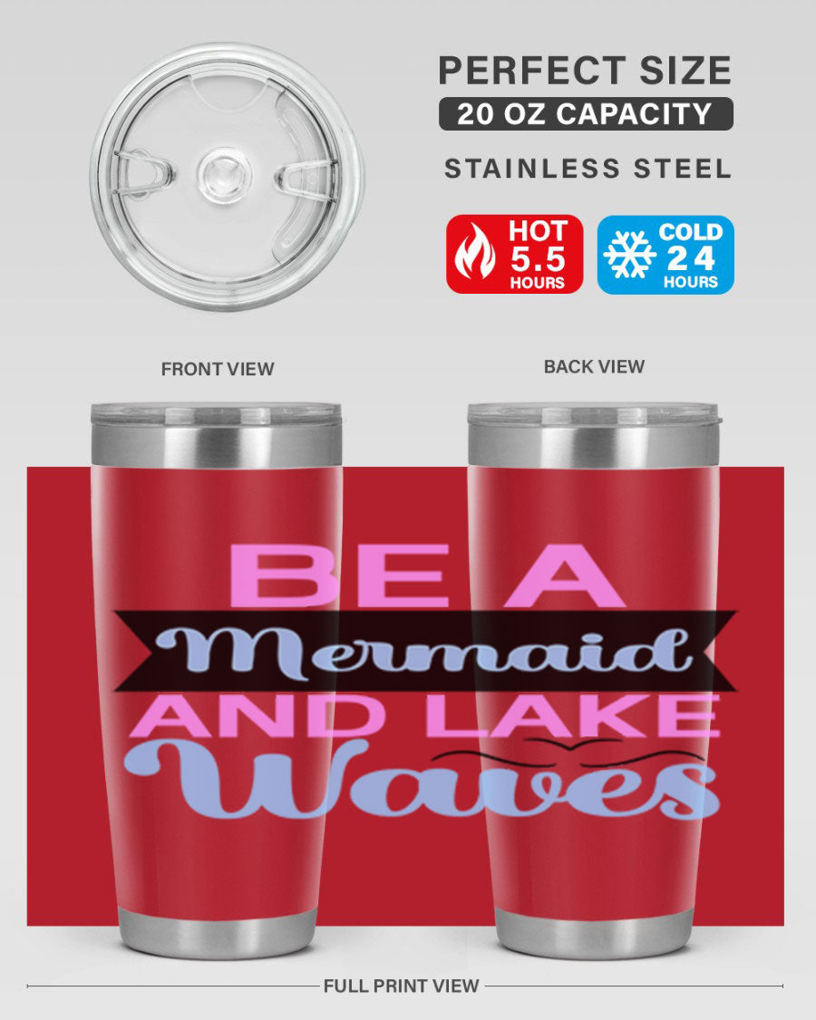 Be A Mermaid And Lake Waves 20oz Tumbler featuring a vibrant mermaid design, double wall vacuum insulation, and a press-in drink-thru lid.