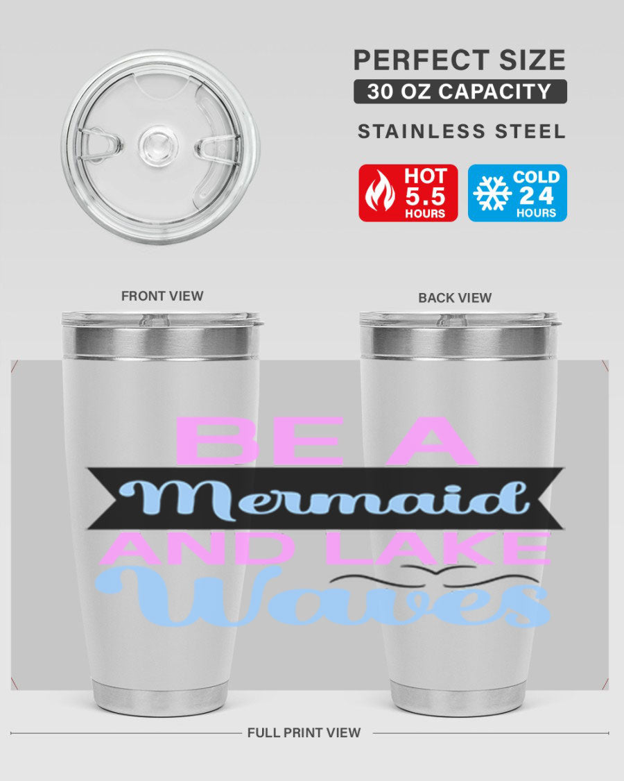 Be A Mermaid And Lake Waves 20oz Tumbler featuring a vibrant mermaid design, double wall vacuum insulation, and a press-in drink-thru lid.