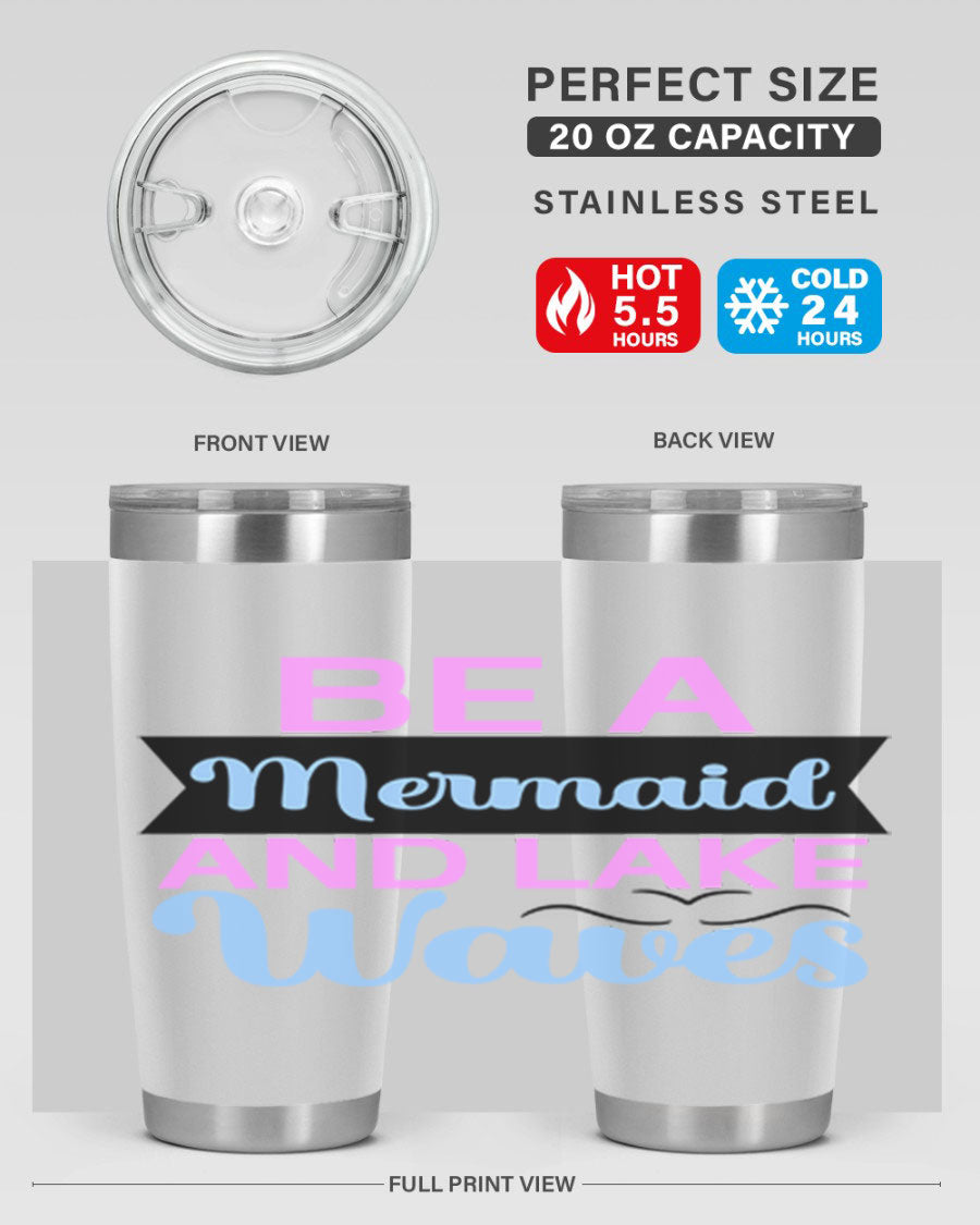 Be A Mermaid And Lake Waves 20oz Tumbler featuring a vibrant mermaid design, double wall vacuum insulation, and a press-in drink-thru lid.