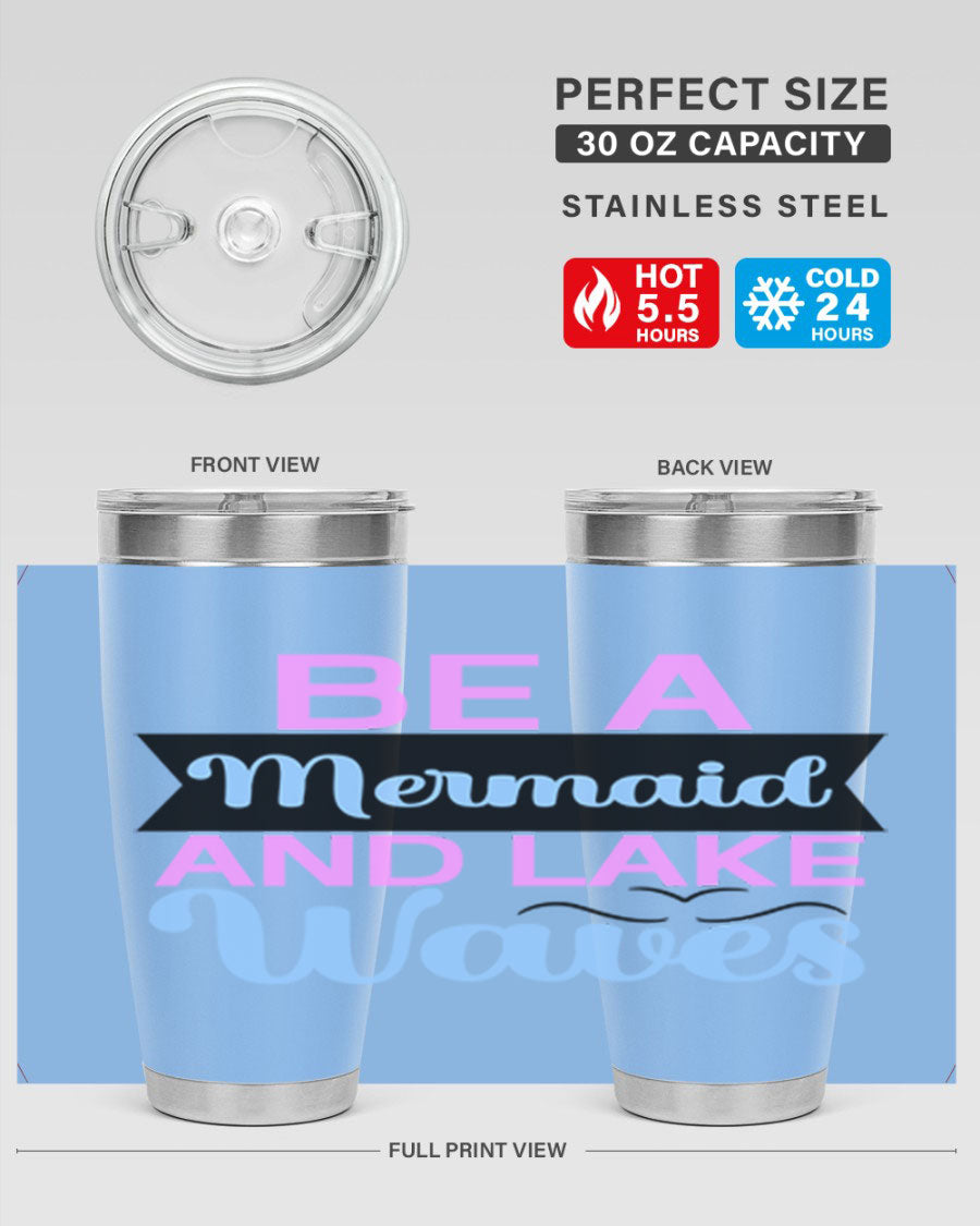 Be A Mermaid And Lake Waves 20oz Tumbler featuring a vibrant mermaid design, double wall vacuum insulation, and a press-in drink-thru lid.