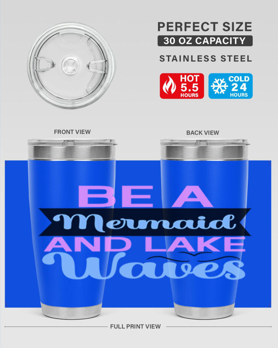 Be A Mermaid And Lake Waves 20oz Tumbler featuring a vibrant mermaid design, double wall vacuum insulation, and a press-in drink-thru lid.