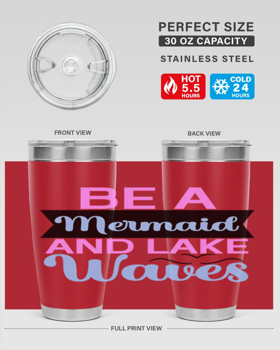 Be A Mermaid And Lake Waves 20oz Tumbler featuring a vibrant mermaid design, double wall vacuum insulation, and a press-in drink-thru lid.