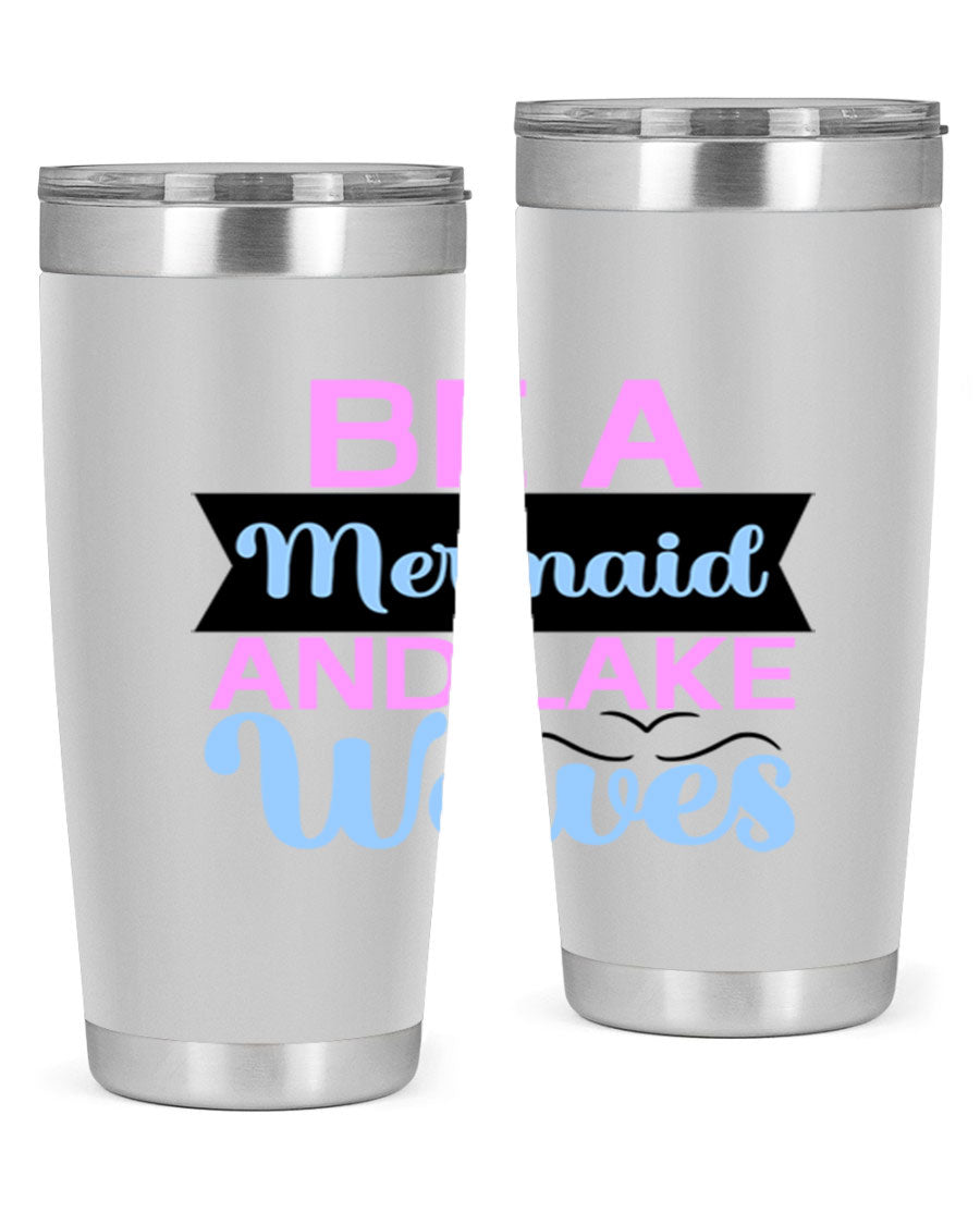 Be A Mermaid And Lake Waves 20oz Tumbler featuring a vibrant mermaid design, double wall vacuum insulation, and a press-in drink-thru lid.
