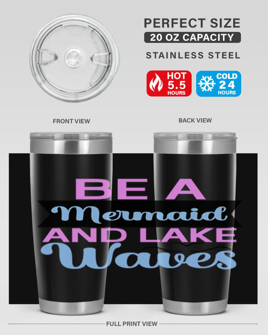 Be A Mermaid And Lake Waves 20oz Tumbler featuring a vibrant mermaid design, double wall vacuum insulation, and a press-in drink-thru lid.