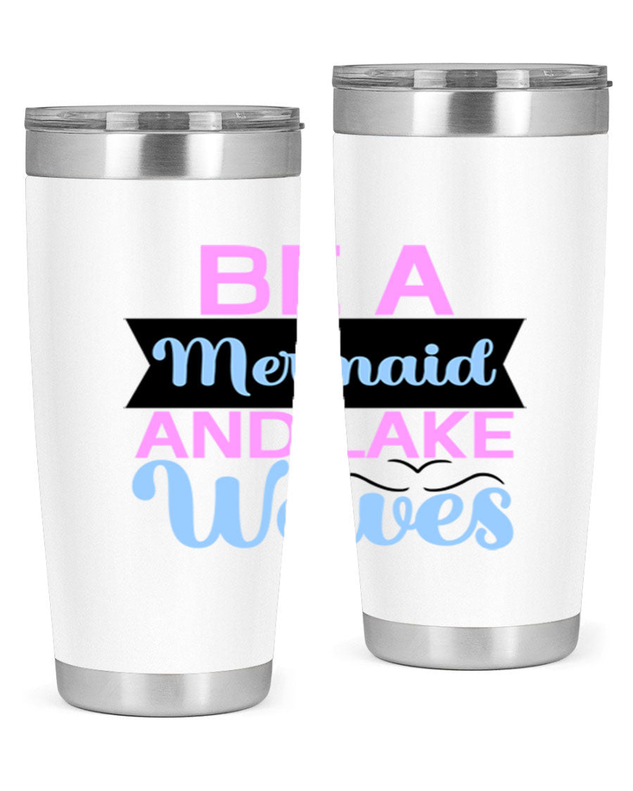 Be A Mermaid And Lake Waves 20oz Tumbler featuring a vibrant mermaid design, double wall vacuum insulation, and a press-in drink-thru lid.