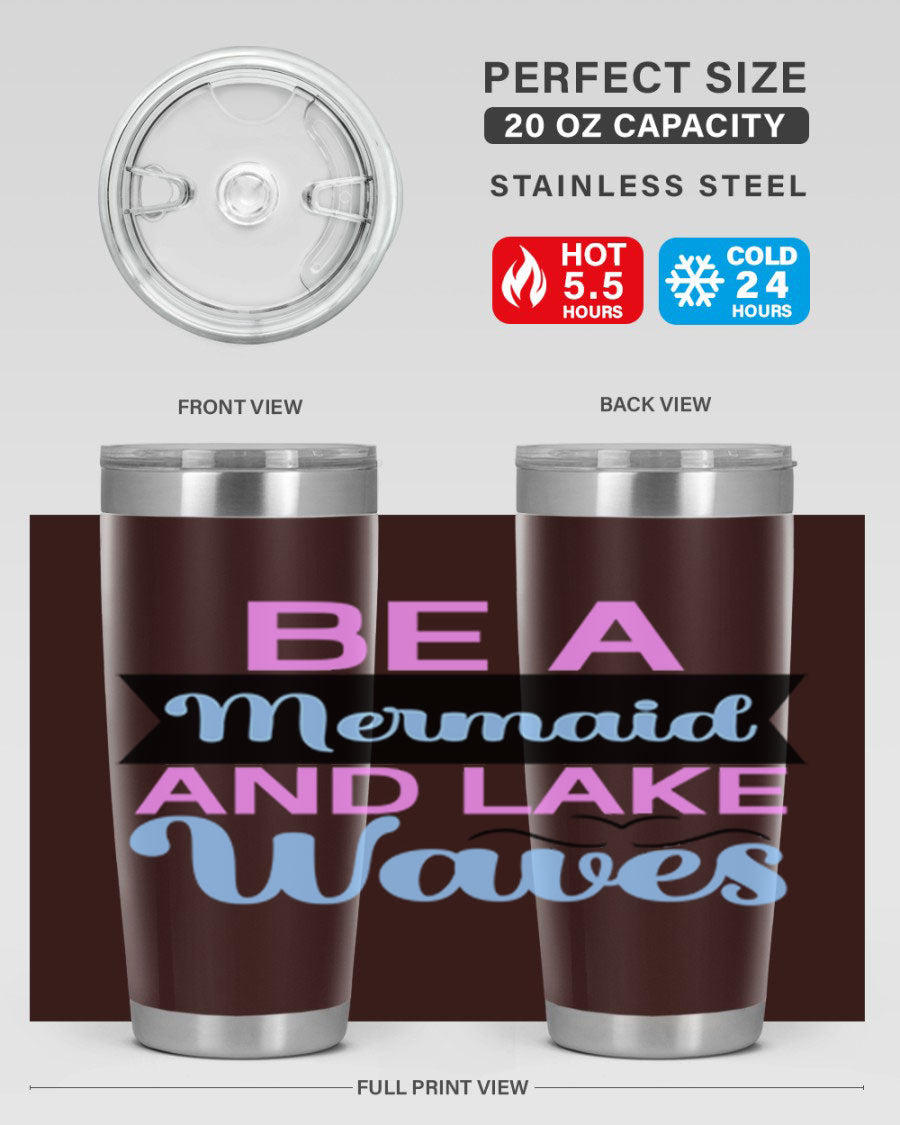 Be A Mermaid And Lake Waves 20oz Tumbler featuring a vibrant mermaid design, double wall vacuum insulation, and a press-in drink-thru lid.
