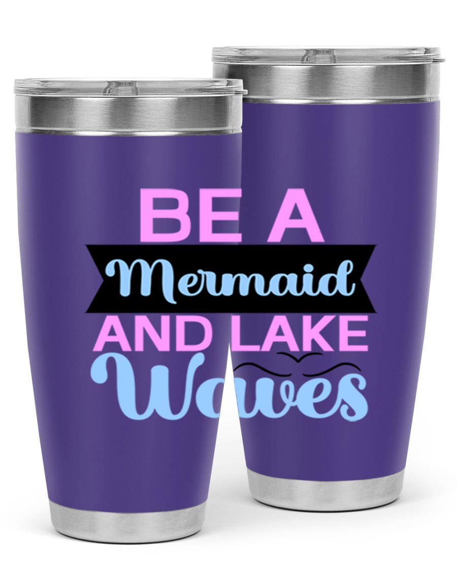 Be A Mermaid And Lake Waves 20oz Tumbler featuring a vibrant mermaid design, double wall vacuum insulation, and a press-in drink-thru lid.